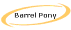 Barrel Pony