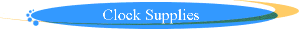 Clock Supplies