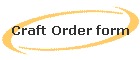 Craft Order form