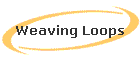 Weaving Loops