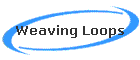 Weaving Loops